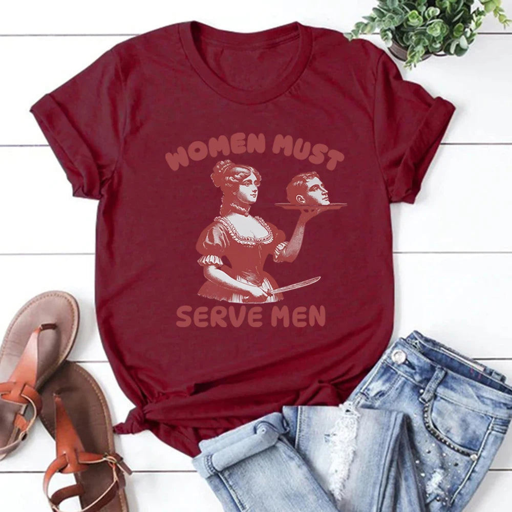 Women Must Serve Men T-shirt Funny Graphic Shirt Feminist Dark Humor Retro Shirts Unisex Fashion Gothic Tees Trendy Streetwear
